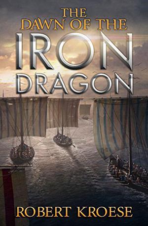 The Dawn of the Iron Dragon (Saga of the Iron Dragon #2)