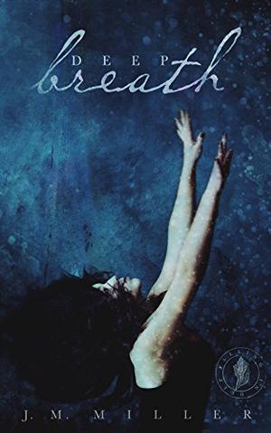 Deep Breath  (Falling in Deep Collection) by J.M. Miller