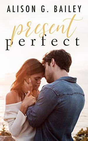 Present Perfect by Alison G. Bailey
