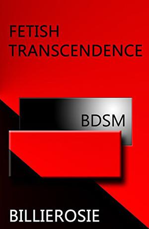 Fetish Transcendence by Billierosie