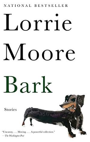 Bark by Lorrie Moore
