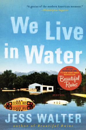We Live in Water by Jess Walter