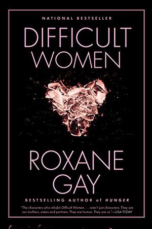 Difficult Women by Roxane Gay, Olivia Tapiero