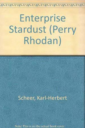 Enterprise Stardust by Karl-Herbert Scheer, Walter Ernsting, Wendayne Ackerman