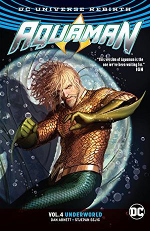 Aquaman, Vol. 4: Underworld (Aquaman 2016 Collected Editions #4)