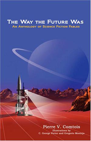 The Way the Future Was by Pierre Comtois