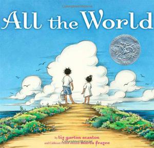 All the World by Liz Garton Scanlon