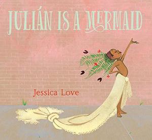 Julián Is a Mermaid (Julián #1)
