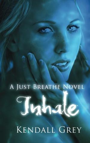 Inhale by Kendall Grey