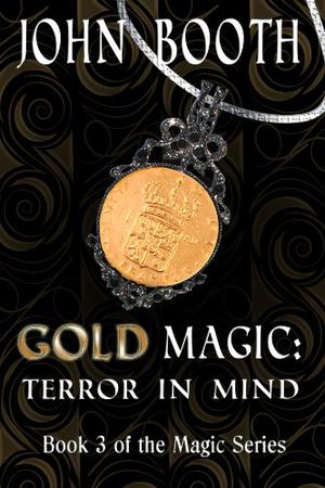 Gold Magic: Terror in Mind by John Booth