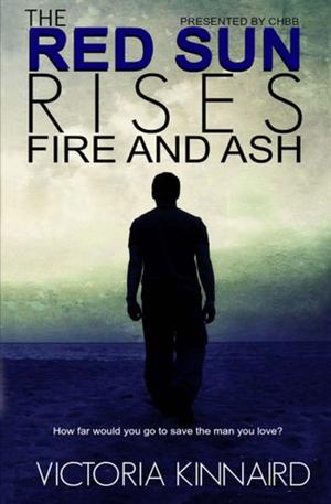 The Red Sun Rises: Fire and Ash by Victoria Kinnaird