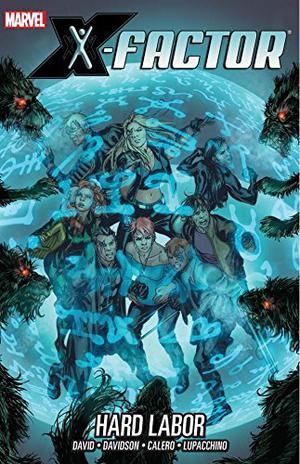 X-Factor Vol. 13: Hard Labor (X-Factor 2005 Collected Editions #13)