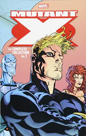 Mutant X: The Complete Collection Vol. 1 by Howard Mackie