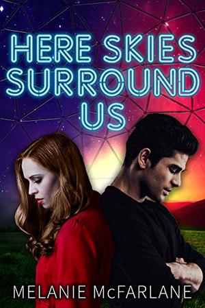 Here Skies Surround Us by Melanie McFarlane