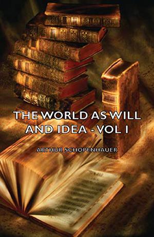 The World as Will and Idea 1 (Die Welt als Wille und Vorstellung #1)