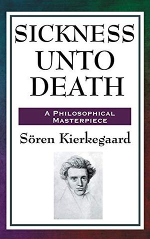 Sickness Unto Death by Søren Kierkegaard