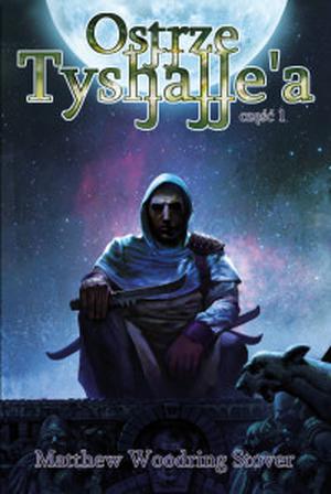 Ostrze Tyshalle’a, część 1 by Matthew Woodring Stover