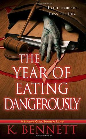 The Year of Eating Dangerously by K. Bennett
