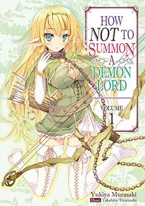 How NOT to Summon a Demon Lord, Light Novel Vol. 1 by Yukiya Murasaki