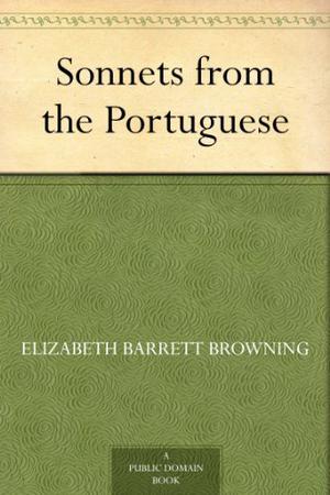 Sonnets from the Portuguese by Elizabeth Barrett Browning