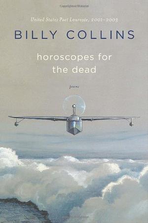 Horoscopes for the Dead by Billy Collins