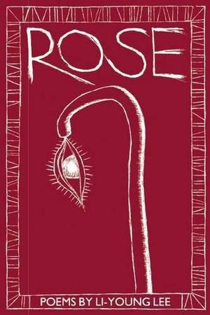 Rose by Li-Young Lee, Gerald Stern