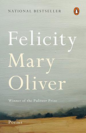 Felicity by Mary Oliver