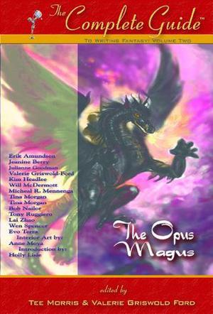 The Complete Guide to Writing Fantasy: Volume 2 - The Opus Magnus (The Complete Guide to Writing Fantasy #2)