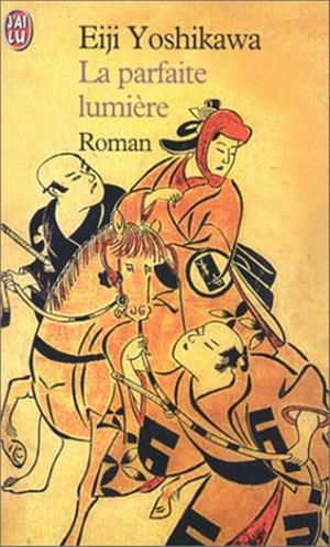 La Parfaite Lumière (Musashi #2)