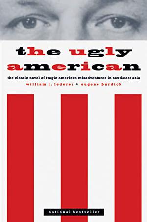 The Ugly American by William J. Lederer, Eugene Burdick