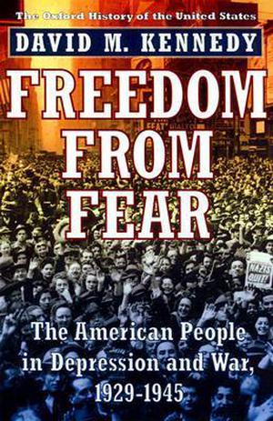 Freedom from Fear: The American People in Depression and War, 1929-1945 by David M. Kennedy