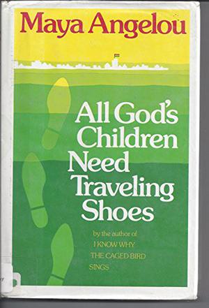 All God's Children Need Traveling Shoes (Maya Angelou's Autobiography #5)