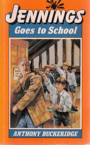 Jennings Goes To School by Anthony Buckeridge