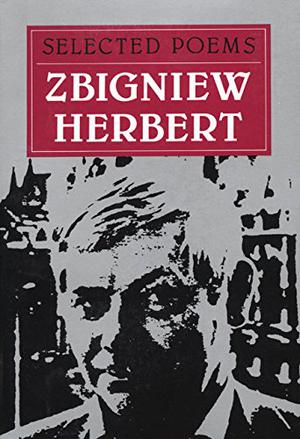 Selected Poems by Zbigniew Herbert, Peter Dale Scott