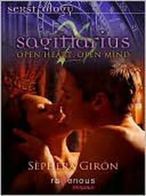 Sagittarius: Open Heart, Open Mind by Sèphera Girón