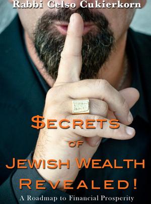 Secrets of Jewish Wealth Revealed! by Celso Cukierkorn, Samantha Scott