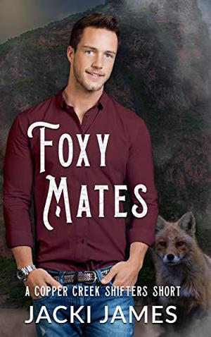 Foxy Mates (Copper Creek Shifters #1.5)