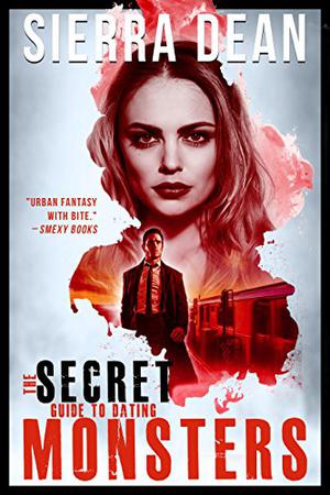 The Secret Guide to Dating Monsters: A Secret McQueen Story by Sierra Dean