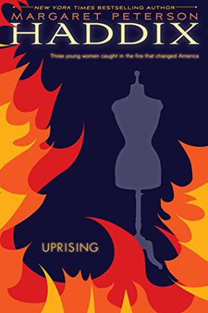 The Uprising: Three Young Women Caught in the Fire That Changed America by Margaret Peterson Haddix, Suzanne Toren