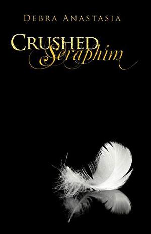 Crushed Seraphim by Debra Anastasia