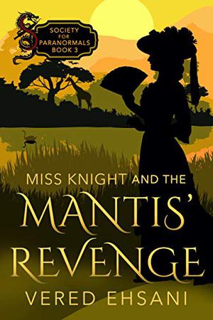 Revenge of the Mantis by Vered Ehsani