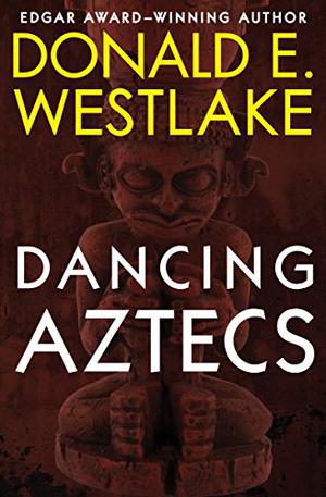 Dancing Aztecs by Donald E. Westlake