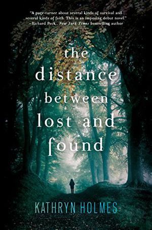 The Distance Between Lost and Found by Kathryn Holmes