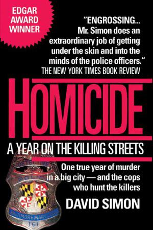 Homicide: A Year on the Killing Streets by David Simon