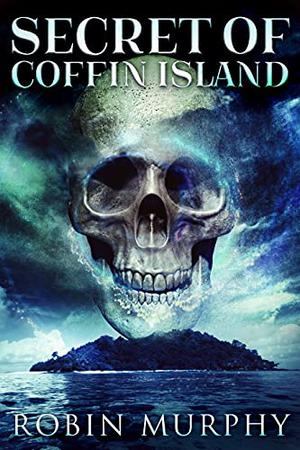 Secret of Coffin Island (Marie Bartek and the SIPS Team #4)