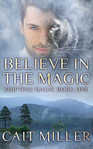 Believe In the Magic (Shifting Magic #1)