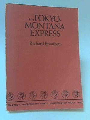 Tokyo Montana Express by Richard Brautigan