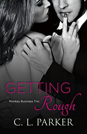 Getting Rough by C.L. Parker
