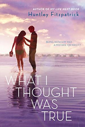 What I Thought Was True by Huntley Fitzpatrick