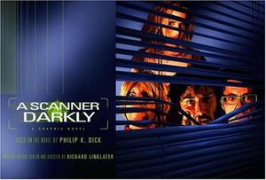 A Scanner Darkly [Graphic Novel] by Philip K. Dick, Richard Linklater, Laura Dumm, Gary Dumm